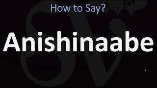 How to Pronounce Anishinaabe CORRECTLY [upl. by Ylus776]