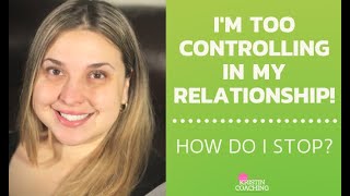 How To Not Be Controlling In Your Relationship 5 STEPS [upl. by Dahc421]