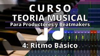 🎵Curso TEORIA MUSICAL  4 Ritmo Básico  Teoria Musical para Productores y Beatmakers [upl. by Daigle382]