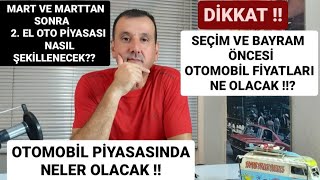 İKİNCİ EL VE SIFIR OTOMOBİL DE SONDURUM  SEÇİM VE BAYRAM ÖNCESİ ARABA FİYATLARI DÜŞÜYOR MU [upl. by Oecam]