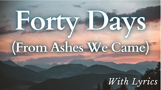 Forty Days From Ashes We Came  New Hymn for Lent [upl. by Atilrac141]