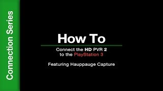 How To Connect the HD PVR 2 to the PS3 Featuring Hauppauge Capture [upl. by Maurice]