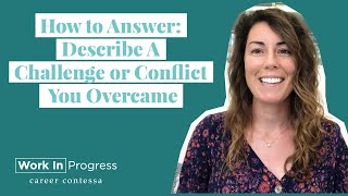 How to Answer Describe A Challenge or Conflict You Overcame  Example Answers [upl. by Undry]