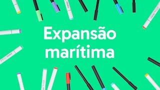 EXPANSÃO MARÍTIMA  QUER QUE DESENHE  DESCOMPLICA [upl. by Molton]