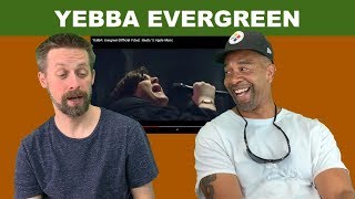 YEBBA reaction Evergreen [upl. by Aleb]