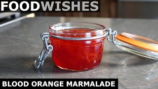 Blood Orange Marmalade  Food Wishes [upl. by Faustena406]