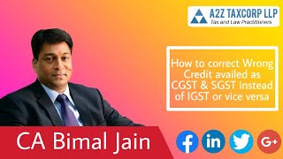 How to correct Wrong Credit availed as CGST amp SGST instead of IGST or vice versa  CA Bimal Jain [upl. by Atikaj]