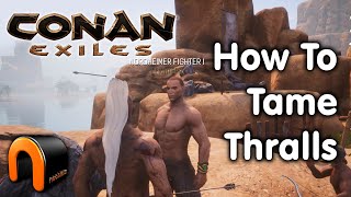 CONAN EXILES  How To Tame Thralls [upl. by Yrred97]