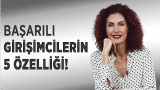 BAŞARILI GİRİŞİMCİLERİN 5 ÖZELLİĞİ   Nevşah Fidan Karamehmet [upl. by Assiroc]