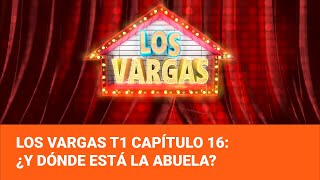 Los Vargas Temporada 1  Capítulo 16 ¿Y dónde está la abuela [upl. by Burne]