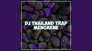 DJ THAILAND TRAP MENGKENE [upl. by Haelam]