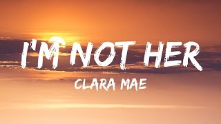 Clara Mae  Im Not Her Lyrics  Lyrics Video [upl. by Niattirb]