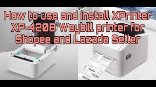 How to use and install Inkless Xprinter XP420B for A6 Thermal Sticker  Print Shopee waybill [upl. by Adroj]