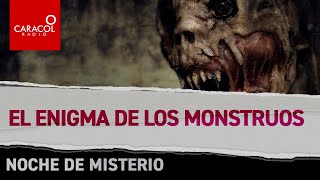 Noche de misterio El enigma de los monstruos  Caracol Radio [upl. by Kerri]