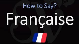 How to Pronounce Française CORRECTLY [upl. by Ocirnor]