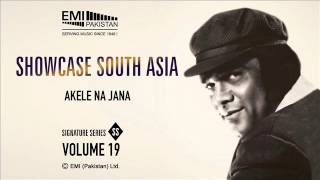 Akele Na Jana  Ahmad Rushdi  Showcase South Asia  Vol19 [upl. by Cicero]