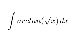 Integral of arctansqrtx substitution  by parts [upl. by Jessika900]