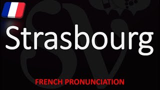 How to Pronounce Strasbourg  Top 10 French City Pronunciation [upl. by Jahdol]