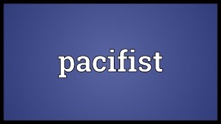 Pacifist Meaning [upl. by Noryk748]