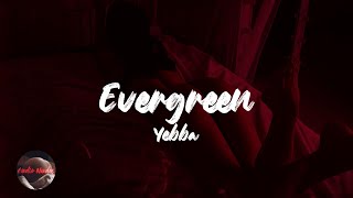 Yebba  Evergreen Lyrics [upl. by Ori]