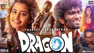 Dragon Full Movie In Hindi Dubbed  Pradeep Ranganathan  Anupama Parameswaran  Review amp Fact [upl. by Nodal61]