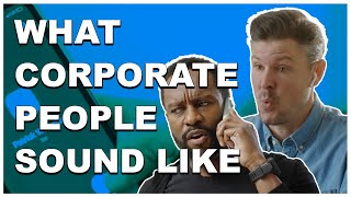 What Corporate People Sound Like [upl. by Nosemaj]