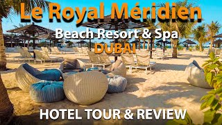 Le Meridien Hotels DUBAI  Le Royal Meridien Beach Resort Tour amp Review [upl. by Ecinna434]