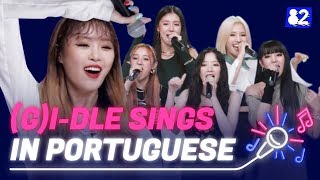 GIDLE sings quotUhOhquot in Portuguese  Trylingual Live 여자아이들 [upl. by Dena]