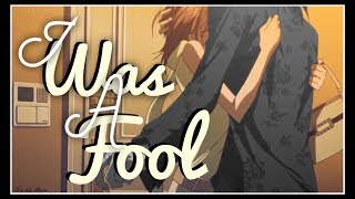 Nana x Takumi 『AMV』 I Was a Fool [upl. by Krefetz]