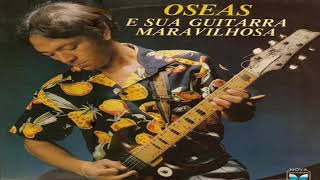 Oseas E Sua Guitarra Maravilhosa 1986 [upl. by Marv883]