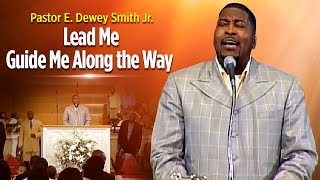 Pastor E Dewey Smith Jr Singing Lead Me Guide Me Along The Way [upl. by Enirehtac]