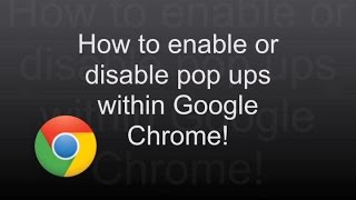 How to Enable or Disable Popups in Google Chrome Browser [upl. by Enoob474]