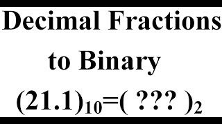 Converting Decimal fractions to Binary [upl. by Dukey656]