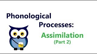 Phonological Processes Assimilation Part 2 [upl. by Annwahsal]