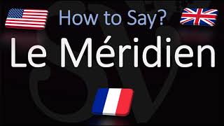 How to Pronounce Le Méridien CORRECTLY  Hotel Name English French Pronunciation [upl. by Lehcer]