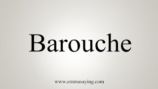 How To Say Barouche [upl. by Luoar]