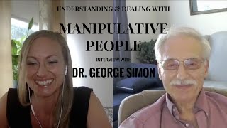 Understanding amp Dealing with Manipulative People  Dr George Simon Interview [upl. by Nove]