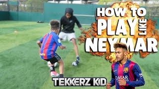 How To Play Like NEYMAR  Tekkerz Kid Football Drills [upl. by Atsirhc]