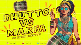 BHUTTO VS MARFA  DJ NIKHIL MARTYN [upl. by Haleigh499]