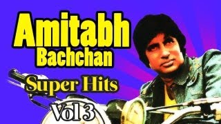 Best Of Amitabh Bachchan Vol 3  Audio Jukebox  Amitabh Bachchan Superhit songs [upl. by Giamo]