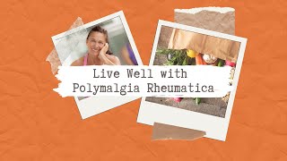 How to live well with Polymyalgia Rheumatica [upl. by Dnaleel57]