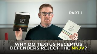 Why Do Textus Receptus Defenders Reject the NKJV Part 1 [upl. by Eldwen]