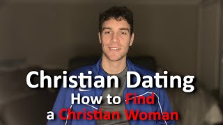 Christian Dating Advice for Guys How to Find a Christian Girlfriend [upl. by Uhn]