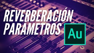 REVERBERACIÓN en 4 minutos  Tutorial Adobe Audition [upl. by Daggna]