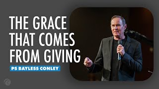 The Grace That Comes From Giving  Pastor Bayless Conley  Cottonwood Church [upl. by Ailat]