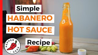 Simple Habanero Hot Sauce Recipe 6 Ingredients  Pepper Geek [upl. by Meyeroff]