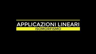 ALGEBRA LINEARE  APPLICAZIONI LINEARI  ISOMORFISMO [upl. by Sokul]