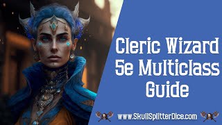 Cleric Wizard 5e Multiclass Guide [upl. by Sianna]