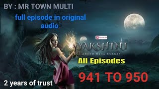 Yakshini Episode 941 To 950  Yakshini Episode 940 TO 950 [upl. by Ahtnama]