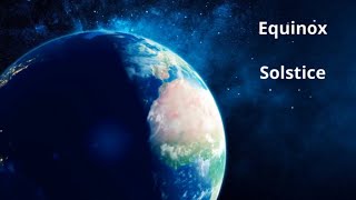 What is the Equinox and Solstice [upl. by Cline468]